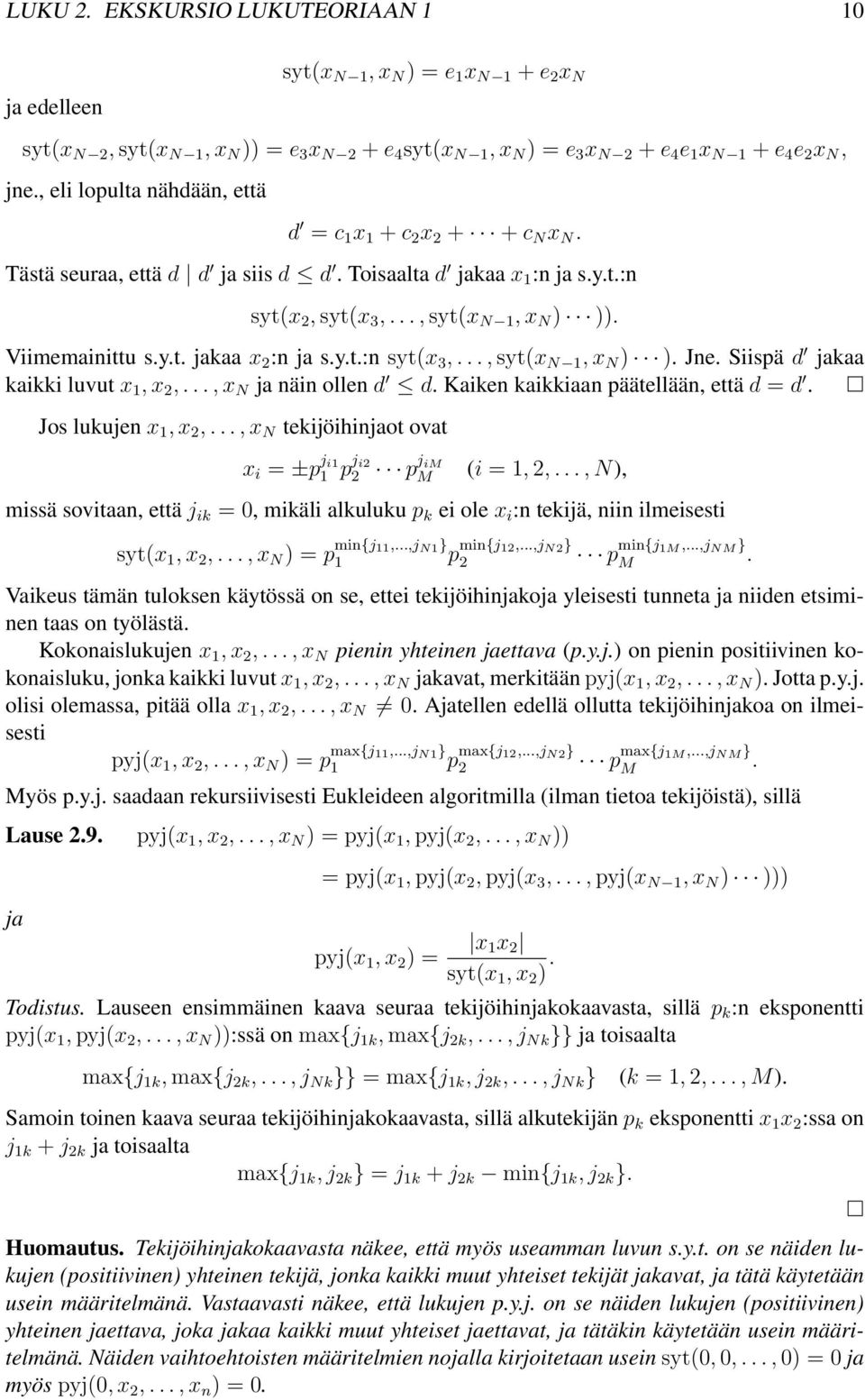 y.t.:n syt(x 3,...,syt(x N 1,x N ) ). Jne. Siispä d jakaa kaikki luvut x 1,x 2,...,x N ja näin ollen d d. Kaiken kaikkiaan päätellään, että d = d. Jos lukujen x 1,x 2,.