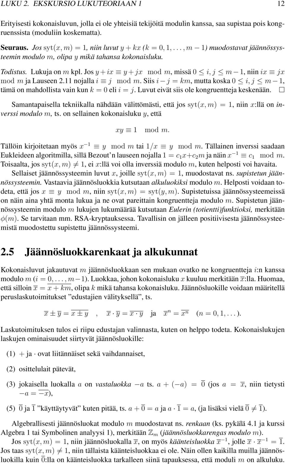 Jos y + ix y + jx mod m,missä 0 i, j m 1, niin ix jx mod m ja Lauseen 2.11 nojalla i j mod m. Siis i j = km,mutta koska 0 i, j m 1, tämä on mahdollista vain kun k =0eli i = j.