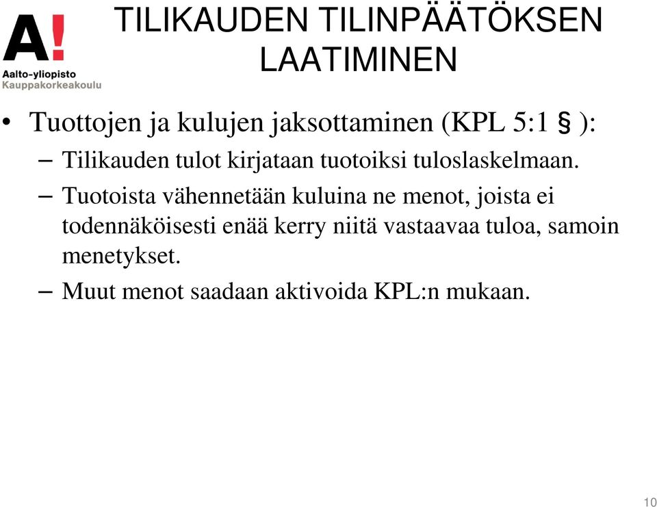 Tuotoista vähennetään kuluina ne menot, joista ei todennäköisesti enää