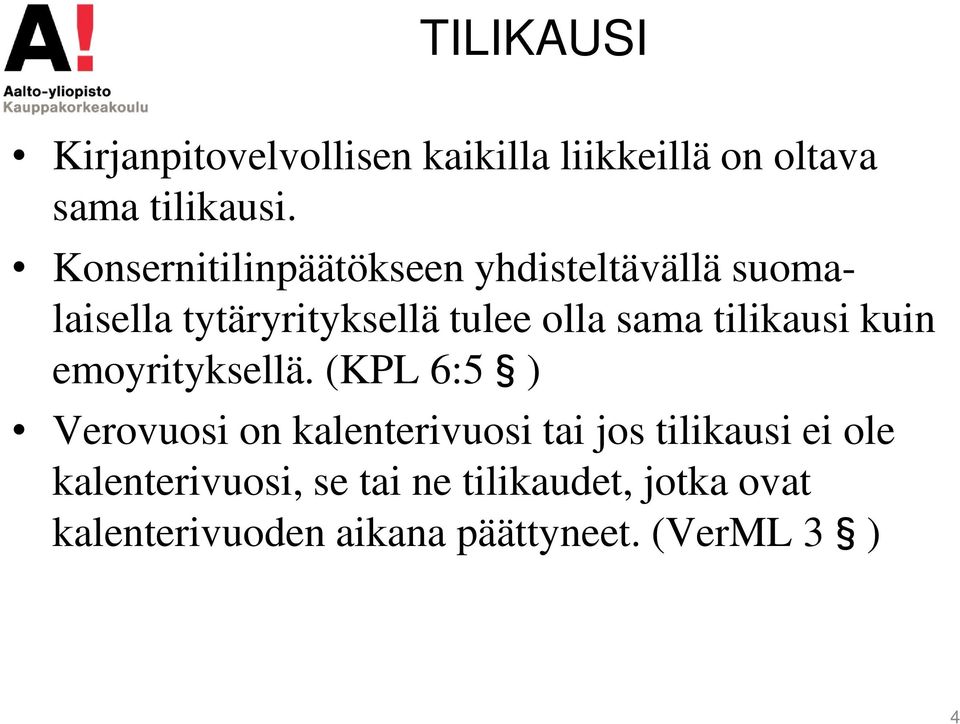 tilikausi kuin emoyrityksellä.