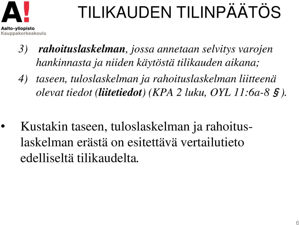 liitteenä olevat tiedot (liitetiedot) (KPA 2 luku, OYL 11:6a-8 ).