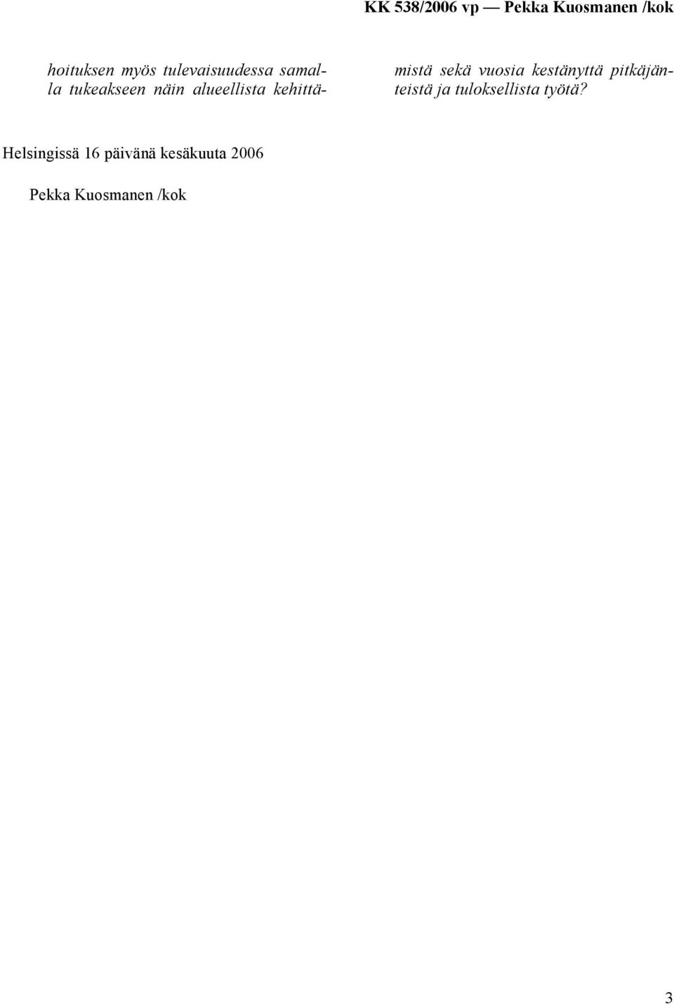 kestänyttä pitkäjänteistä ja tuloksellista työtä?