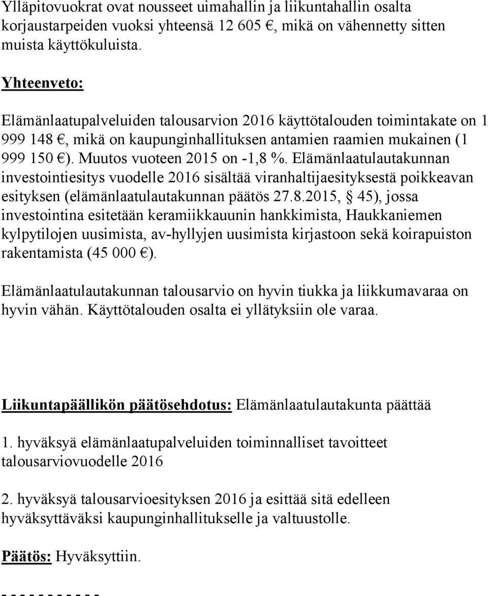 Elämänlaatulautakunnan investointiesitys vuodelle 2016 sisältää viranhaltijaesityksestä poikkeavan esityksen (elämänlaatulautakunnan päätös 27.8.