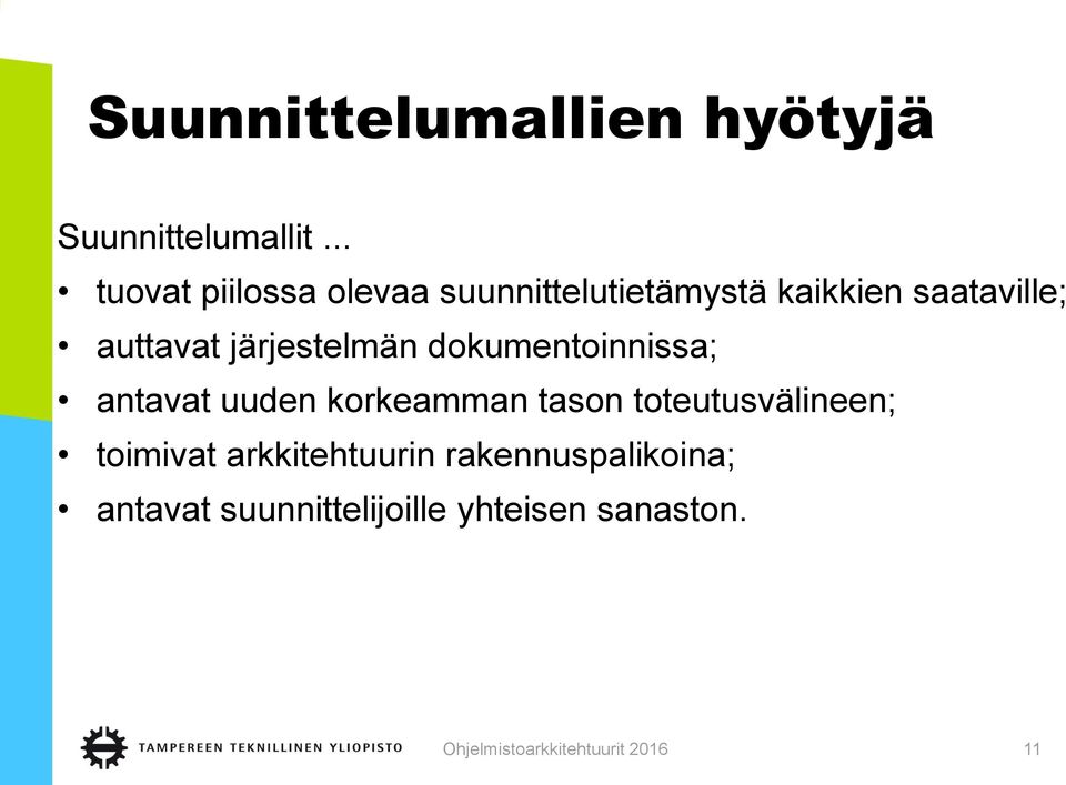 järjestelmän dokumentoinnissa; antavat uuden korkeamman tason toteutusvälineen;