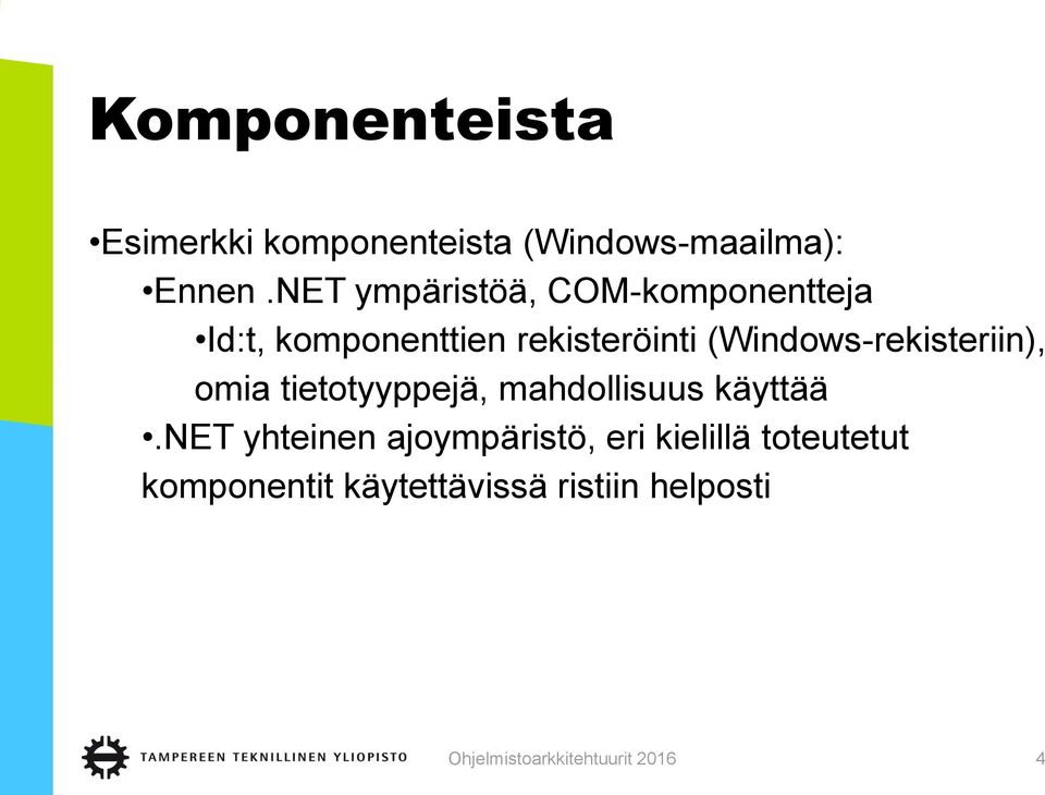 (Windows-rekisteriin), omia tietotyyppejä, mahdollisuus käyttää.