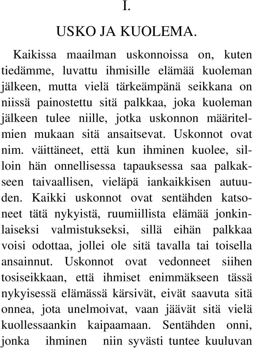 jotka uskonnon määritelmien mukaan sitä ansaitsevat. Uskonnot ovat nim.