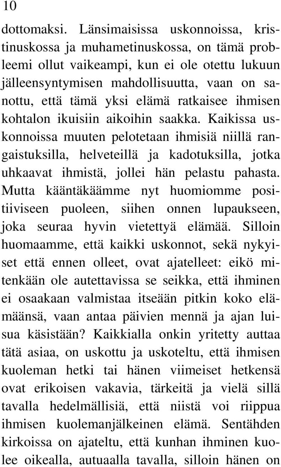 ratkaisee ihmisen kohtalon ikuisiin aikoihin saakka.