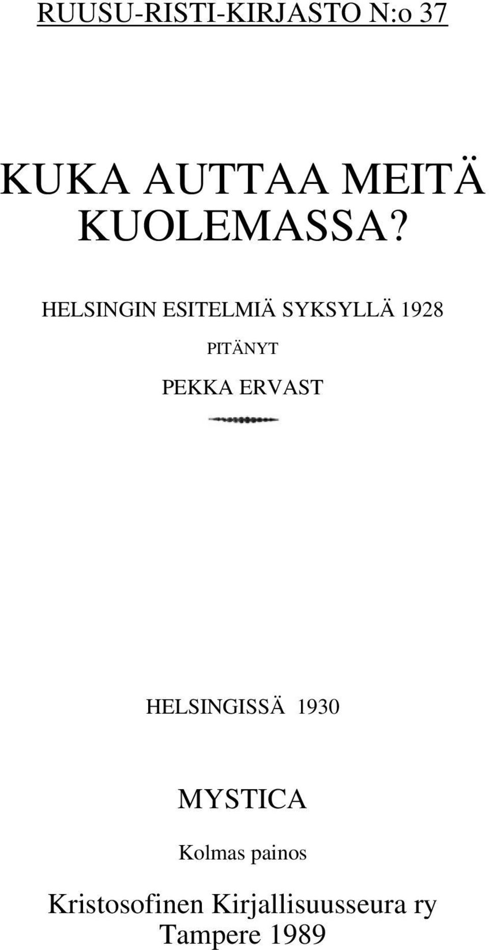 HELSINGIN ESITELMIÄ SYKSYLLÄ 1928 PITÄNYT PEKKA