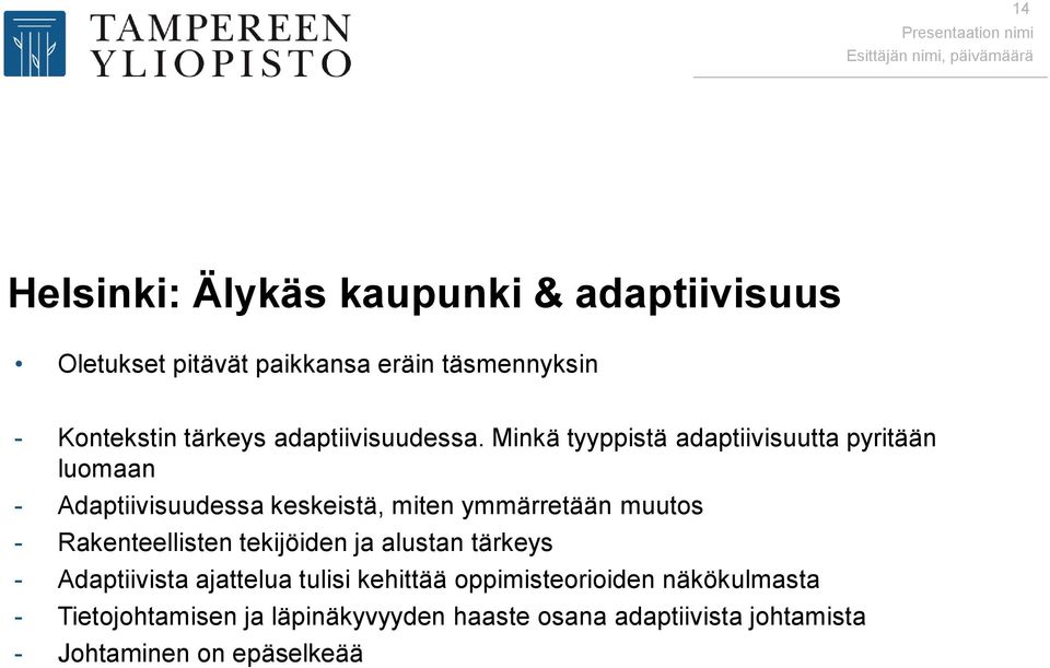 Minkä tyyppistä adaptiivisuutta pyritään luomaan - Adaptiivisuudessa keskeistä, miten ymmärretään muutos -