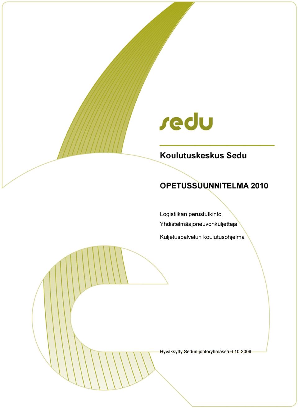 .. 9 5 AMMATTITAITOA TAYDENTÄVÄT TUTKINNON OSAT... 32 OPETUSSUUNNITELMA 2010 6 VAPAASTI VALITTAVAT TUTKINNON OSAT 10 ov... 49 7 AMMATILLISIIN TUTKINNON OSIIN LIITTYVÄ OPINNÄYTE (väh. 2 ov).