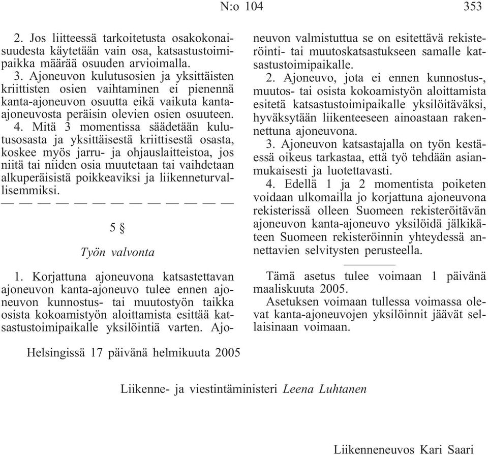 poikkeaviksi ja liikenneturvallisemmiksi. 5 Työn valvonta 1.