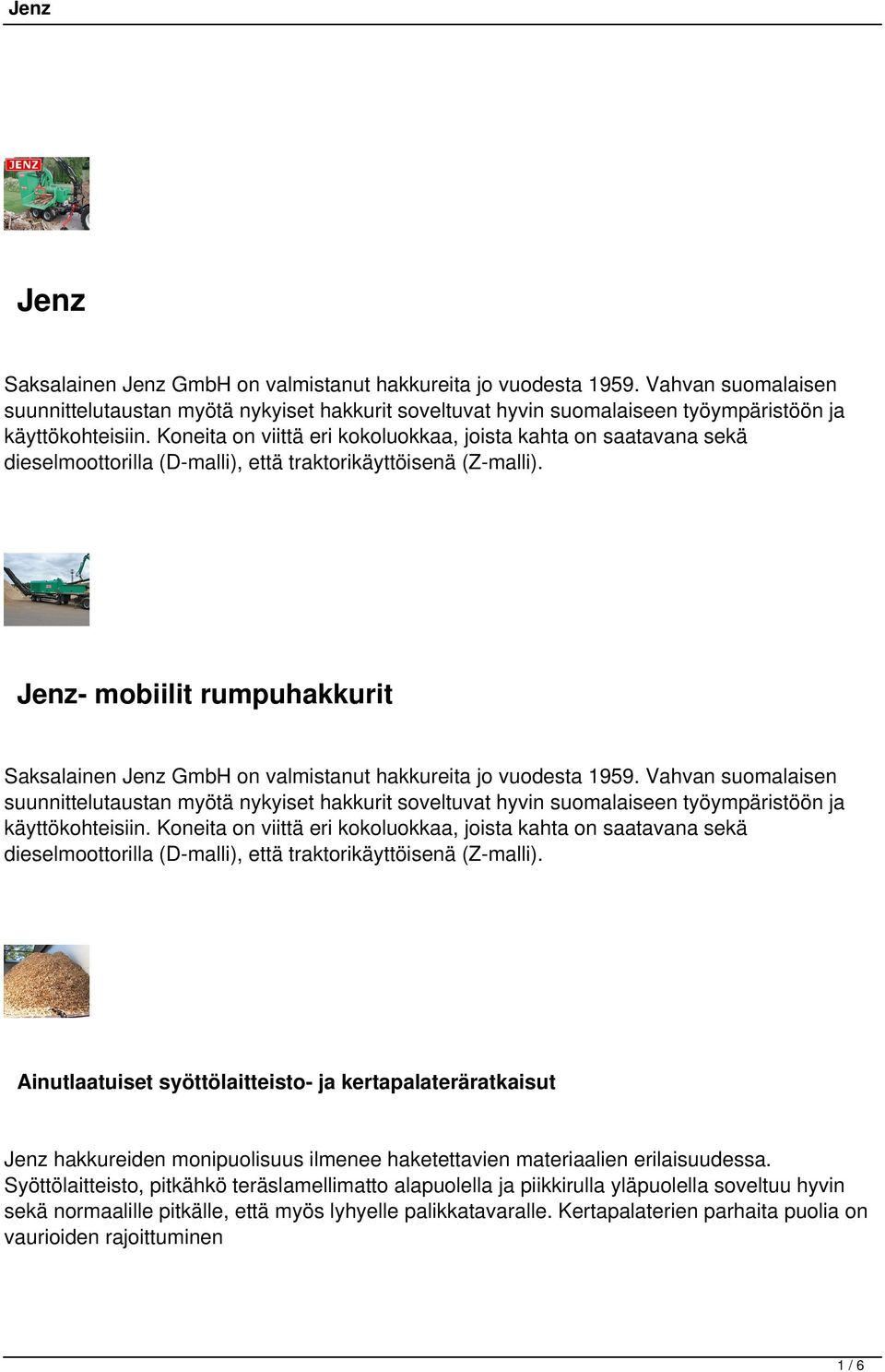 Jenz- mobiilit rumpuhakkurit Saksalainen Jenz GmbH on valmistanut hakkureita jo vuodesta 1959.
