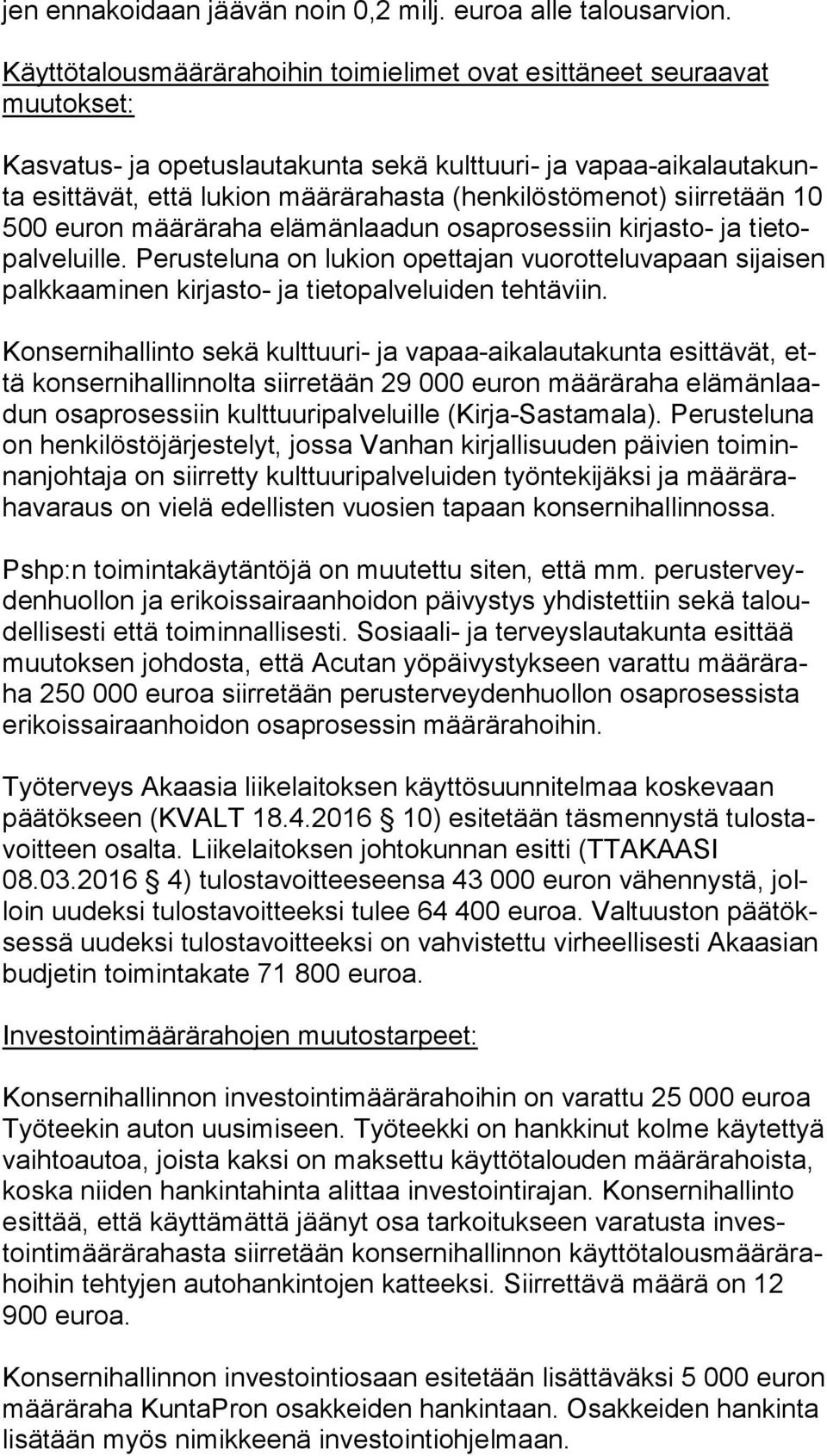 (henkilöstömenot) siirretään 10 500 euron määräraha elämänlaadun osaprosessiin kirjasto- ja tie topal ve luil le.