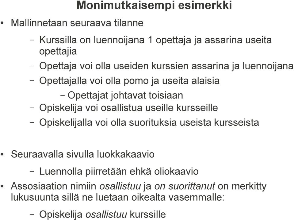 useille kursseille Opiskelijalla voi olla suorituksia useista kursseista Seuraavalla sivulla luokkakaavio Luennolla piirretään ehkä