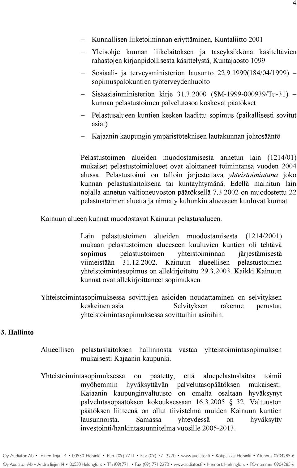 .3.2000 (SM-1999-000939/Tu-31) kunnan pelastustoimen palvelutasoa koskevat päätökset Pelastusalueen kuntien kesken laadittu sopimus (paikallisesti sovitut asiat) Kajaanin kaupungin ympäristöteknisen