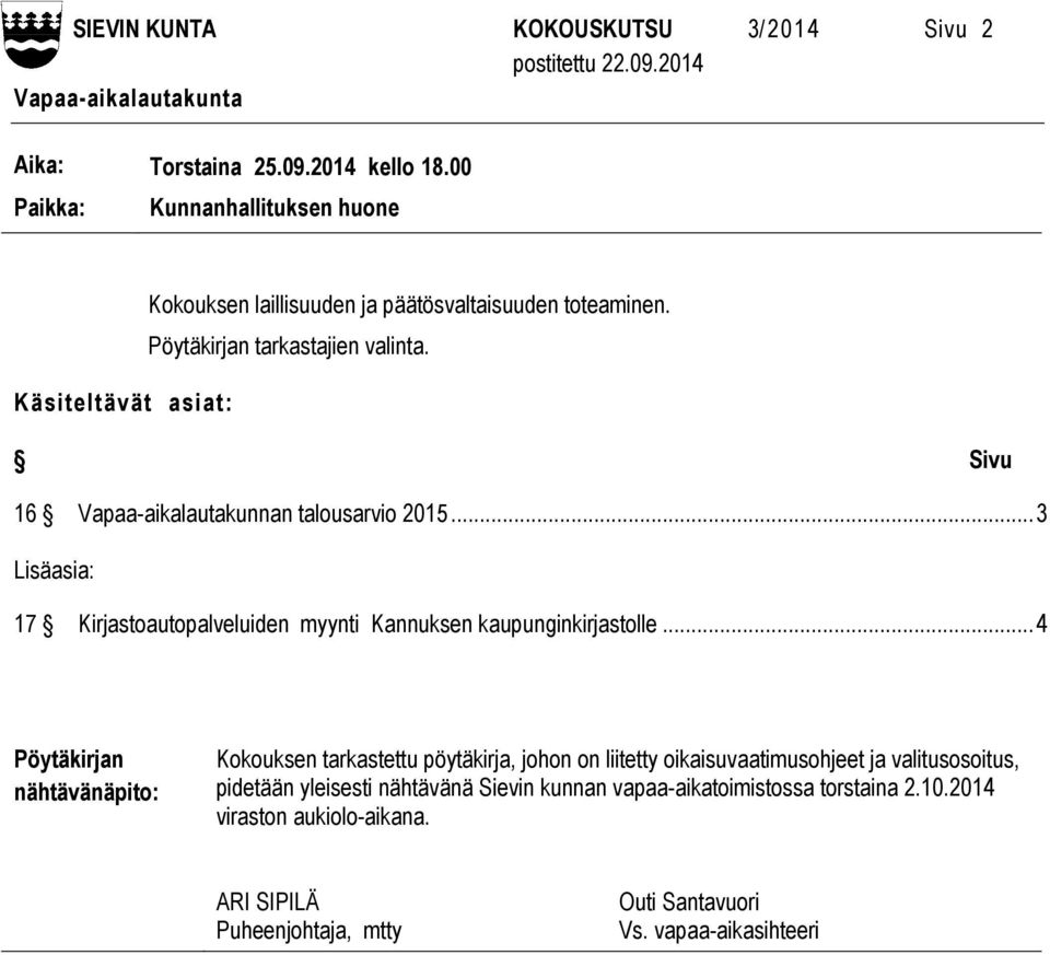 Käsiteltävät asiat: Sivu 16 Vapaa-aikalautakunnan talousarvio 2015... 3 Lisäasia: 17 Kirjastoautopalveluiden myynti Kannuksen kaupunginkirjastolle.