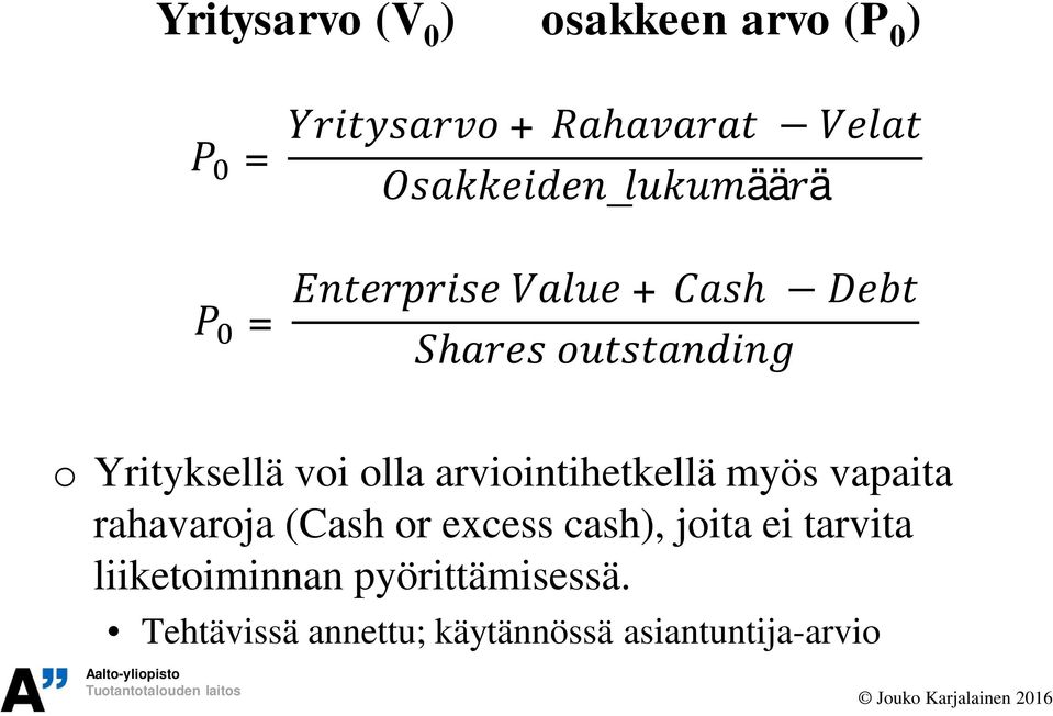 rahavaroja (Cash or excess cash), joita ei tarvita