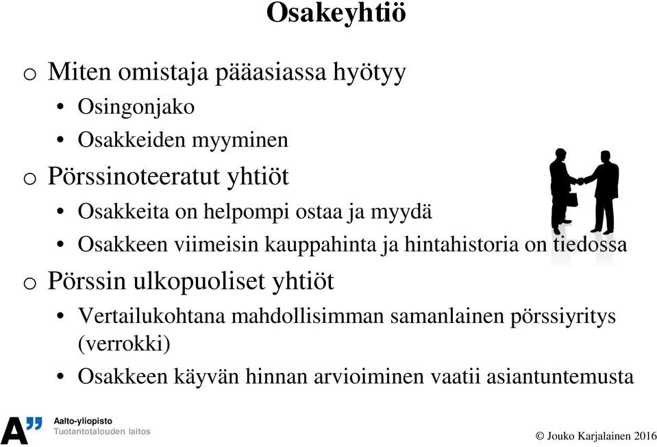 kauppahinta ja hintahistoria on tiedossa o Pörssin ulkopuoliset yhtiöt Vertailukohtana