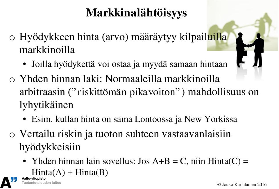 mahdollisuus on lyhytikäinen Esim.