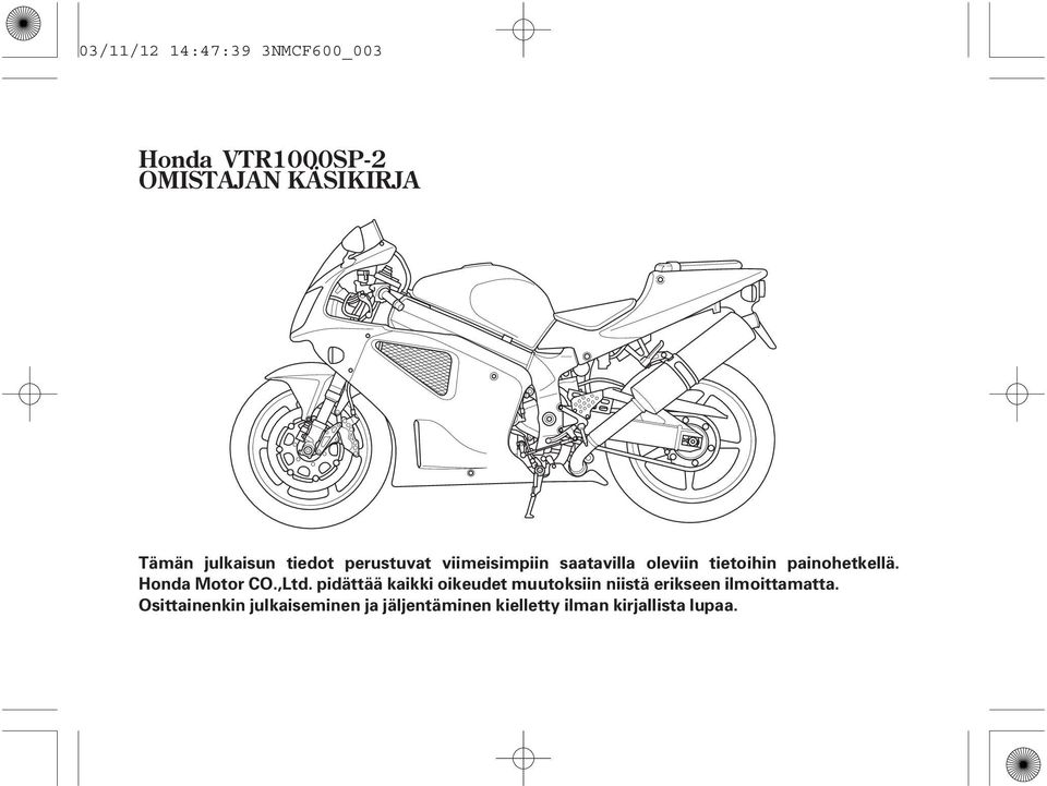 painohetkellä. Honda Motor CO.,Ltd.