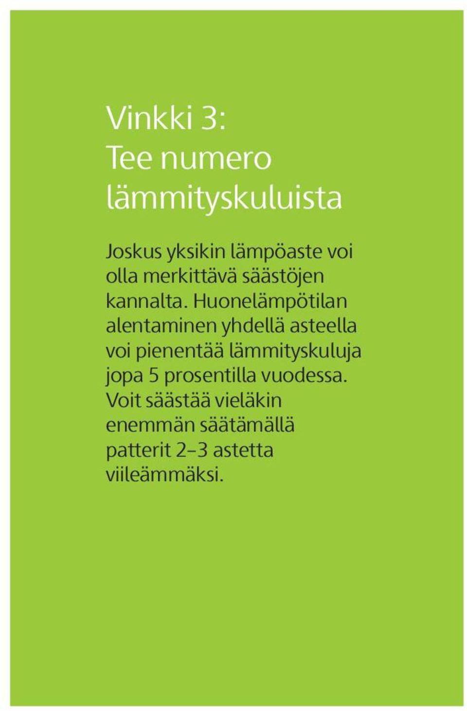 Huonelämpötilan alentaminen yhdellä asteella voi pienentää