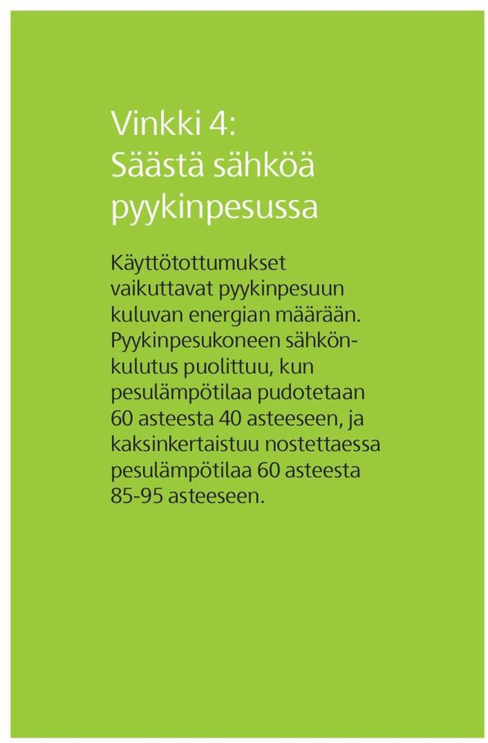 Pyykinpesukoneen sähkönkulutus puolittuu, kun pesulämpötilaa