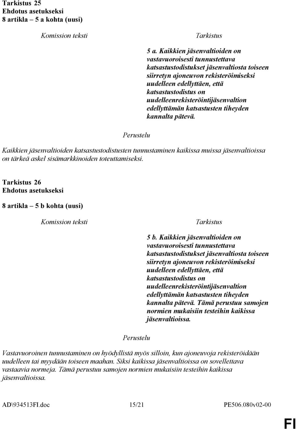 uudelleenrekisteröintijäsenvaltion edellyttämän katsastusten tiheyden kannalta pätevä.