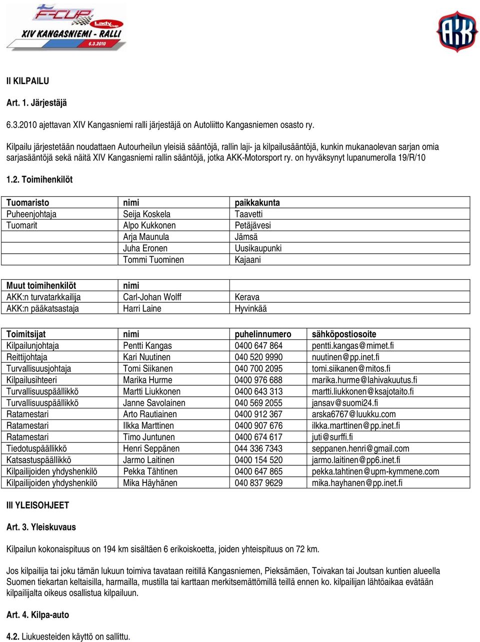 AKK-Motorsport ry. on hyväksynyt lupanumerolla 19/R/10 1.2.