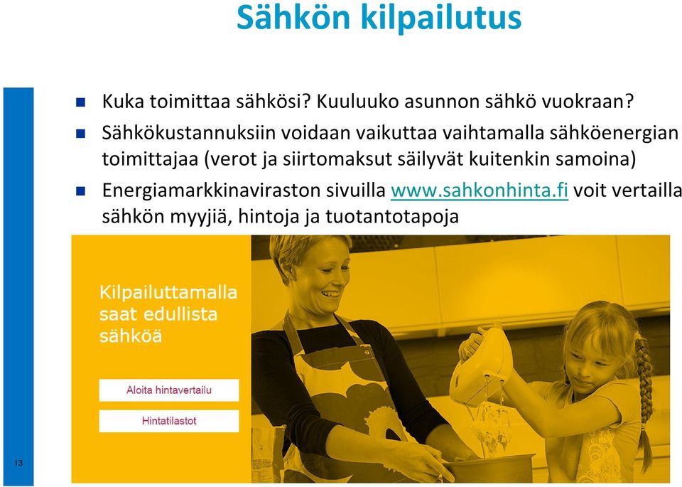 siirtomaksut säilyvät kuitenkin samoina) Energiamarkkinaviraston sivuilla www.