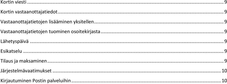 .. 9 Vastaanottajatietojen tuominen osoitekirjasta... 9 Lähetyspäivä.