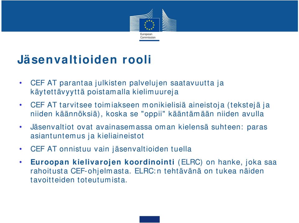 avainasemassa oman kielensä suhteen: paras asiantuntemus ja kieliaineistot CEF AT onnistuu vain jäsenvaltioiden tuella Euroopan