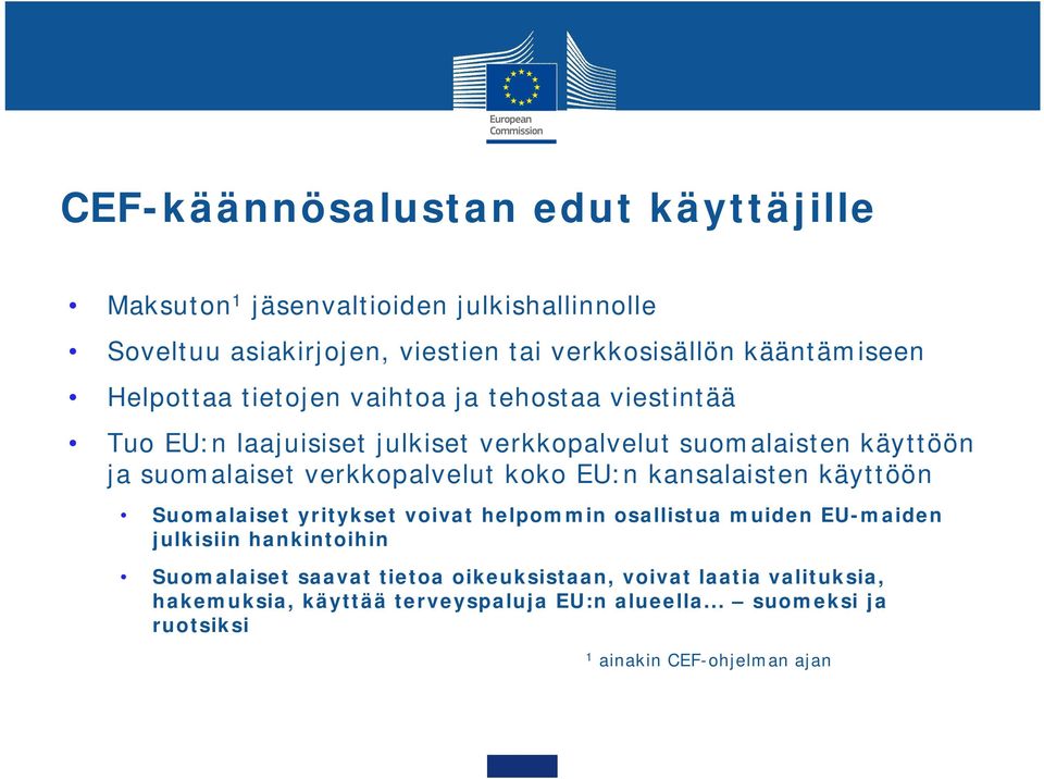 verkkopalvelut koko EU:n kansalaisten käyttöön Suomalaiset yritykset voivat helpommin osallistua muiden EU-maiden julkisiin hankintoihin