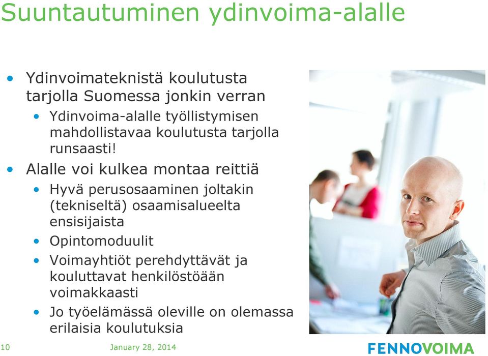Alalle voi kulkea montaa reittiä Hyvä perusosaaminen joltakin (tekniseltä) osaamisalueelta ensisijaista