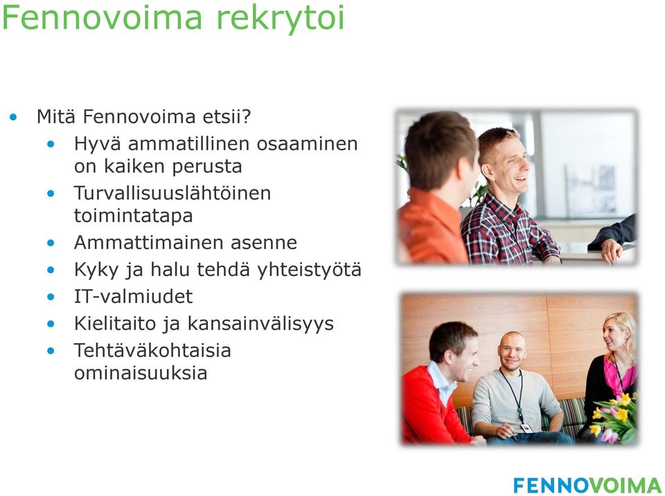 Turvallisuuslähtöinen toimintatapa Ammattimainen asenne Kyky