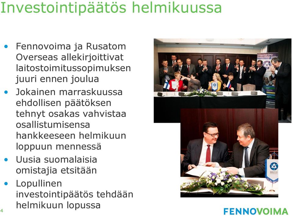 päätöksen tehnyt osakas vahvistaa osallistumisensa hankkeeseen helmikuun loppuun