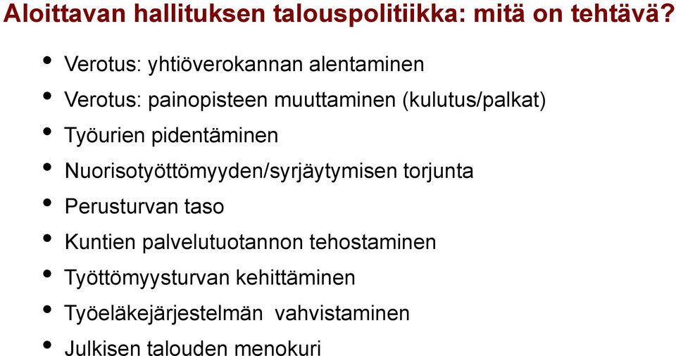 Työurien pidentäminen Nuorisotyöttömyyden/syrjäytymisen torjunta Perusturvan taso Kuntien