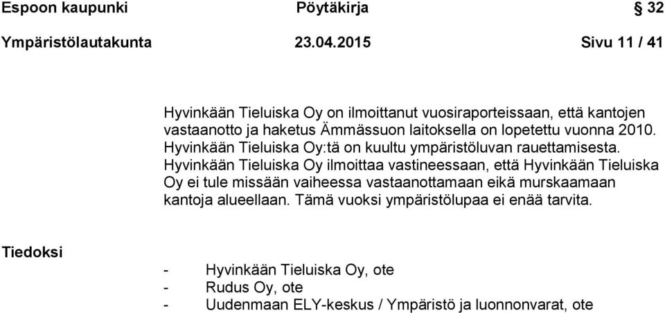 vuonna 2010. Hyvinkään Tieluiska Oy:tä on kuultu ympäristöluvan rauettamisesta.