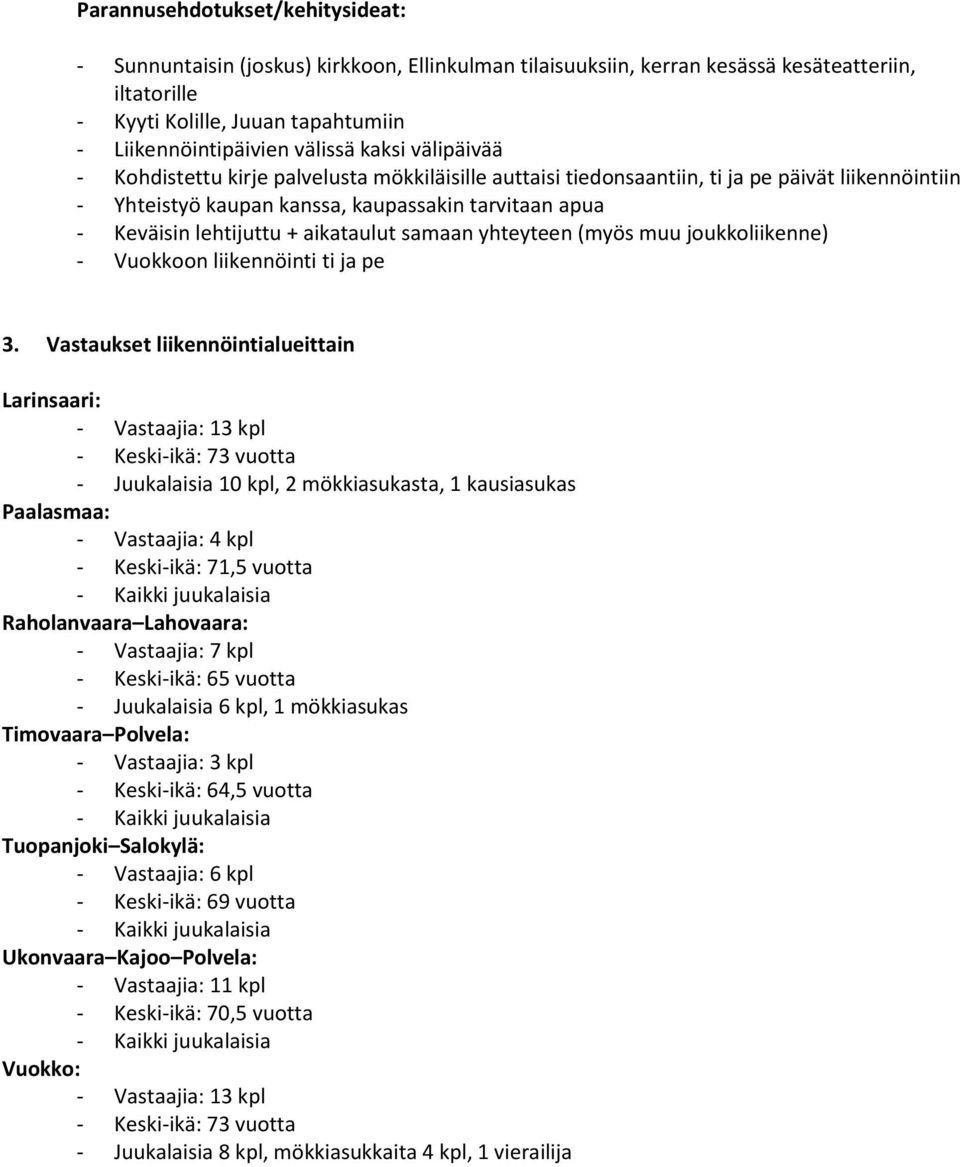 lehtijuttu + aikataulut samaan yhteyteen (myös muu joukkoliikenne) - Vuokkoon liikennöinti ti ja pe 3.