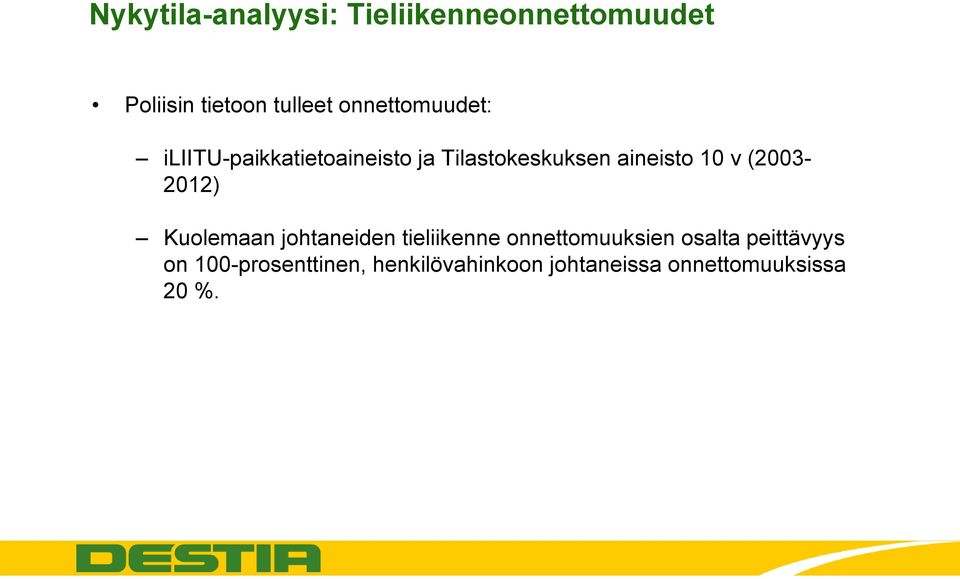 v (2003-2012) Kuolemaan johtaneiden tieliikenne onnettomuuksien osalta