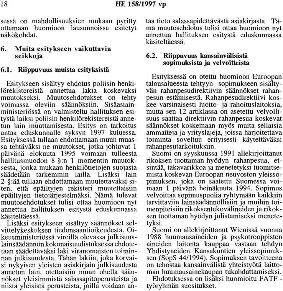 Esitys on tarkoitus antaa eduskunnalle syksyn 1997 kuluessa.