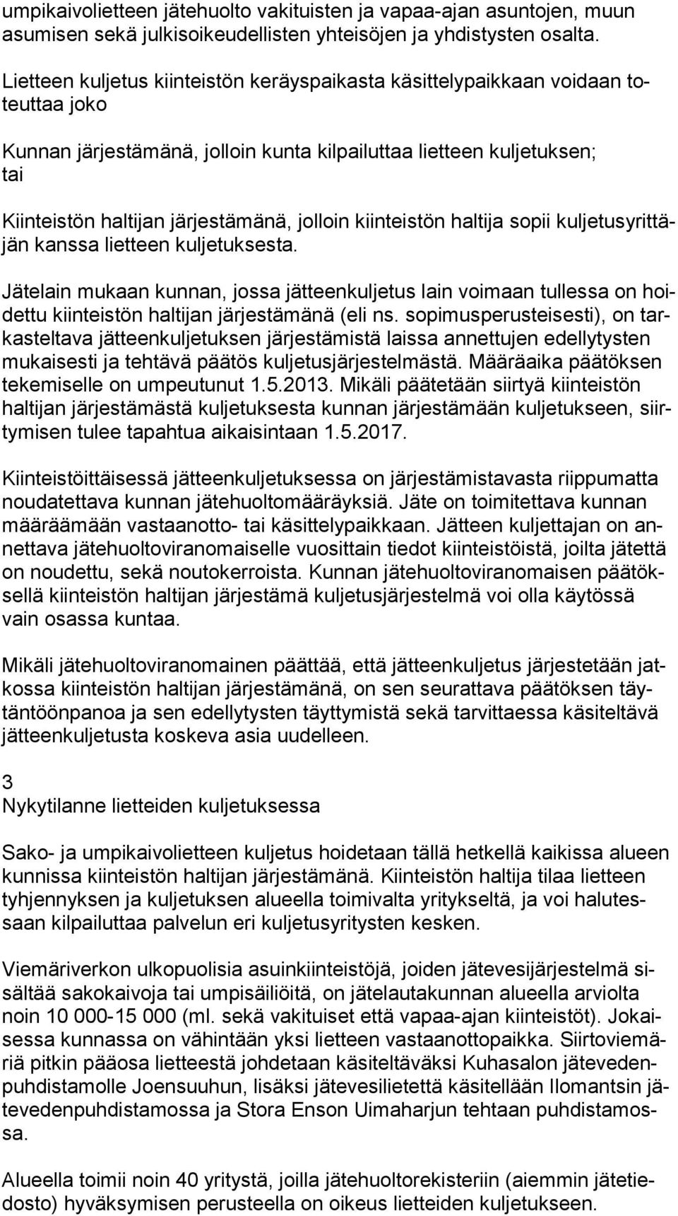 jolloin kiinteistön haltija sopii kul je tus yrit täjän kanssa lietteen kuljetuksesta.