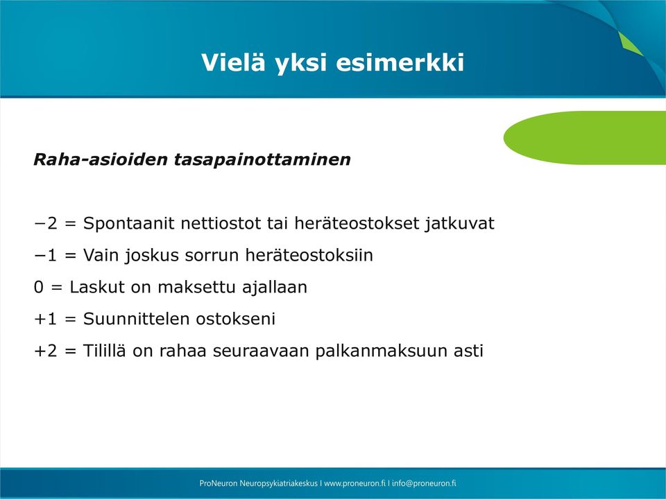 joskus sorrun heräteostoksiin 0 = Laskut on maksettu ajallaan +1