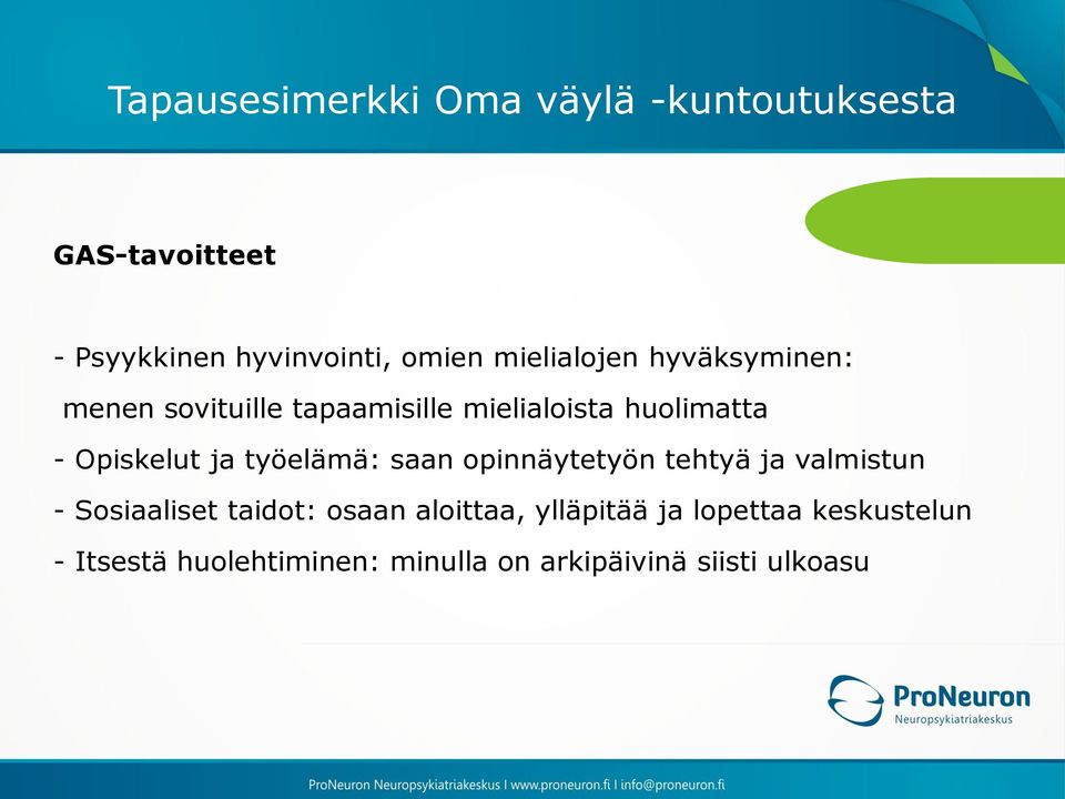 ja työelämä: saan opinnäytetyön tehtyä ja valmistun - Sosiaaliset taidot: osaan aloittaa,