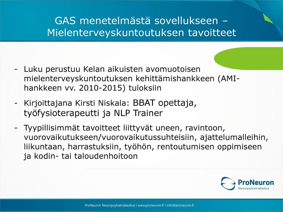 2010-2015) tuloksiin - Kirjoittajana Kirsti Niskala: BBAT opettaja, työfysioterapeutti ja NLP Trainer - Tyypillisimmät