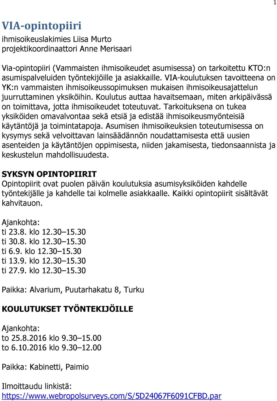 Koulutus auttaa havaitsemaan, miten arkipäivässä on toimittava, jotta ihmisoikeudet toteutuvat.