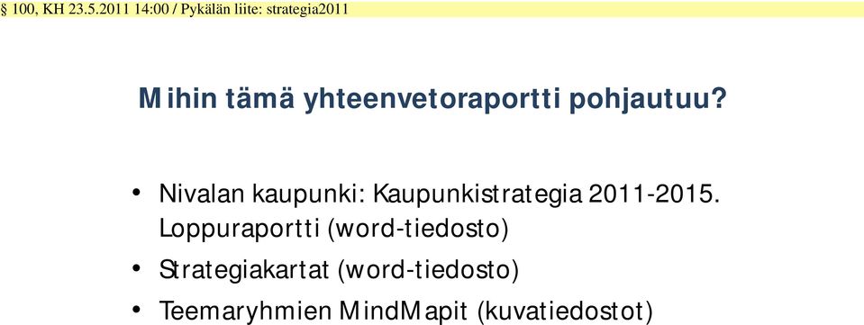 yhteenvetoraportti pohjautuu?