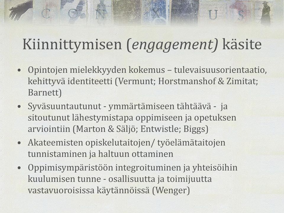 arviointiin (Marton & Säljö; Entwistle; Biggs) Akateemisten opiskelutaitojen/ työelämätaitojen tunnistaminen ja haltuun ottaminen