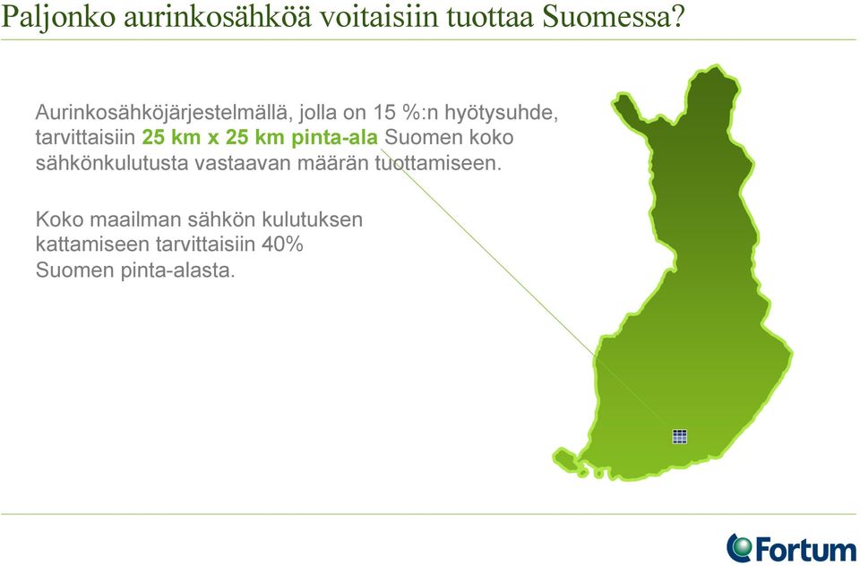 25 km x 25 km pinta-ala Suomen koko sähkönkulutusta vastaavan määrän