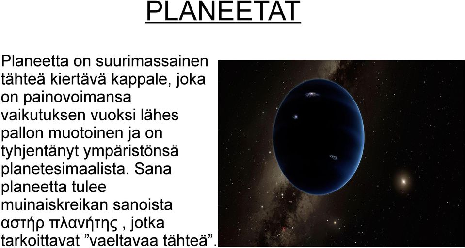 tyhjentänyt ympäristönsä planetesimaalista.