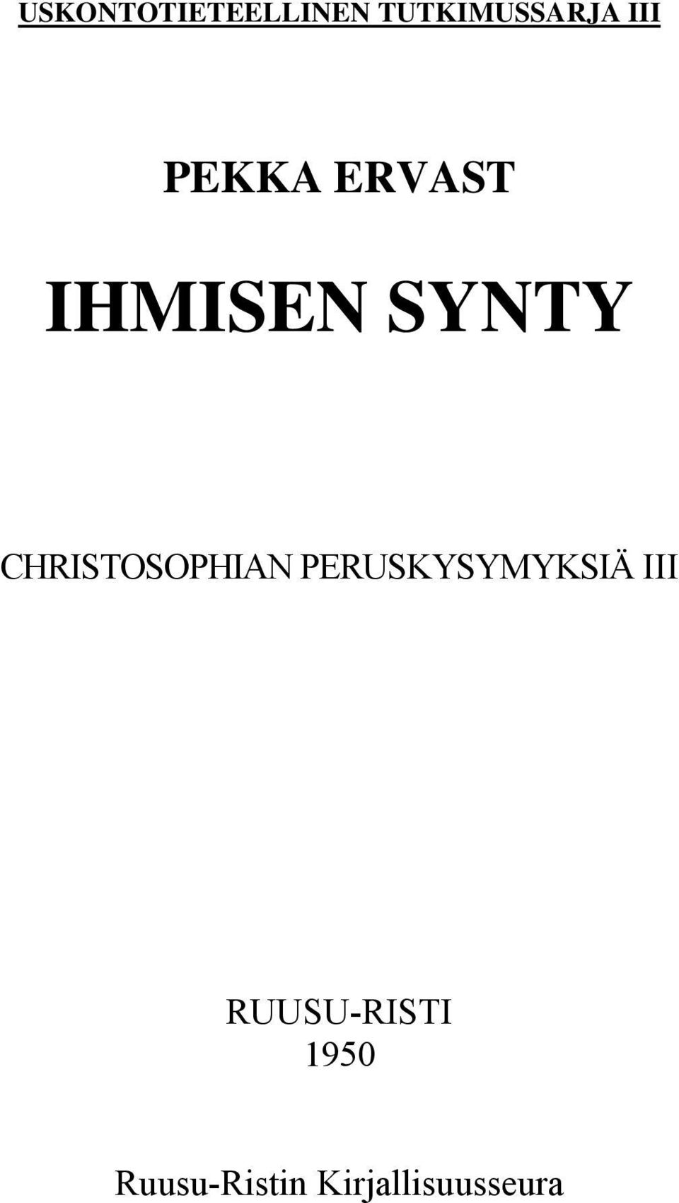 CHRISTOSOPHIAN PERUSKYSYMYKSIÄ III